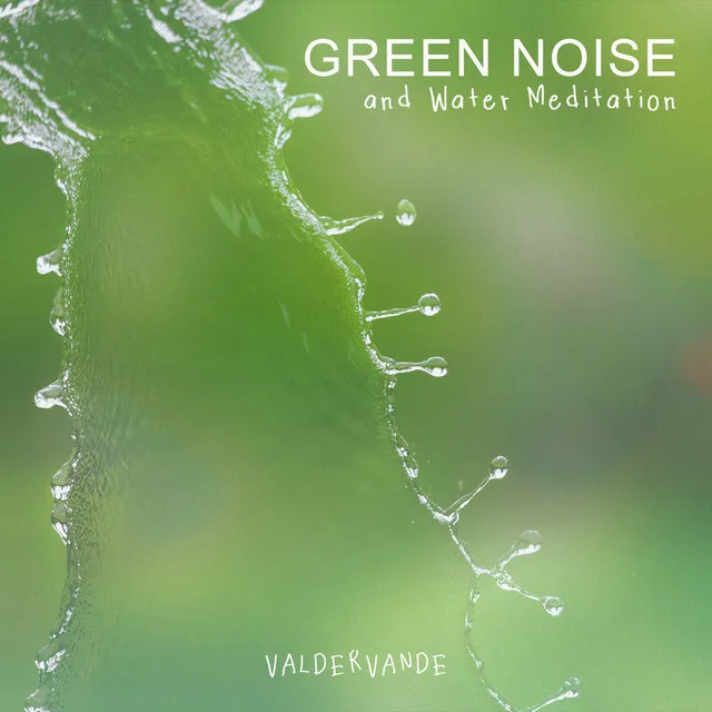 Green Noise and Water Meditation