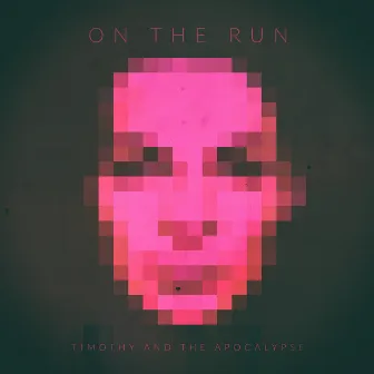 On the Run by Timothy and the Apocalypse