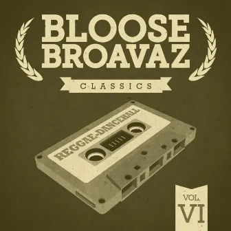 Classics, Vol. 6 (Reggae - Dancehall) by Bloose Broavaz