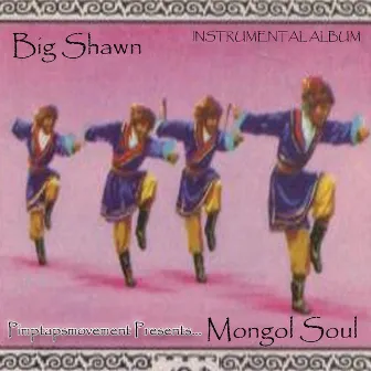 Mongol Soul by Big Shawn