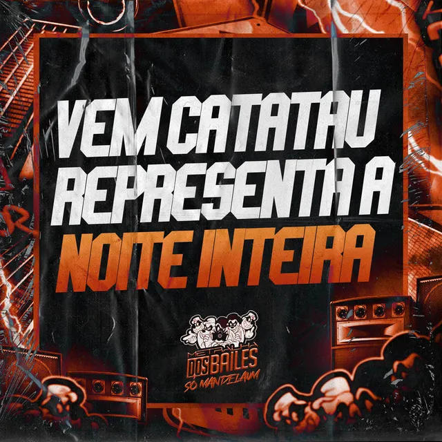 Vem Catatau Representa a Noite Inteira