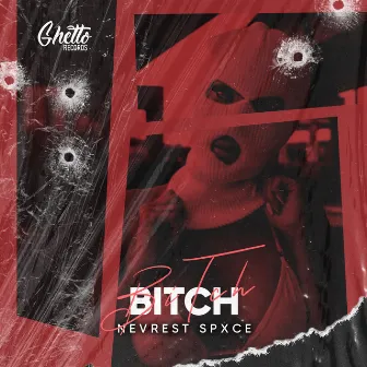 Bitch by Nevrest Spxce