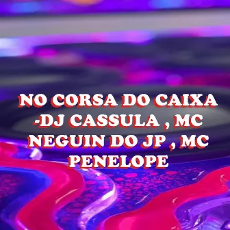 No Corsa do Caixa by mc neguin do jp