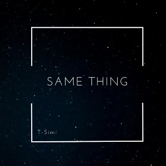 Same Thing by T-Simi