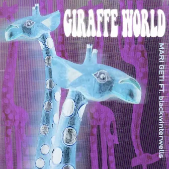 GIRAFFE WORLD by Mari Geti