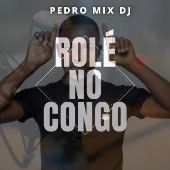 Rolé no Congo by Pedro Mix Dj