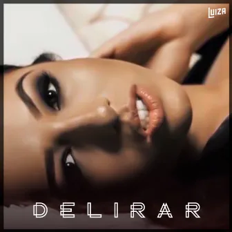 Delirar by Luiza Luh