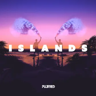 Islands by PLURRED