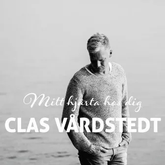 Mitt hjärta hos dig by Clas Vårdstedt