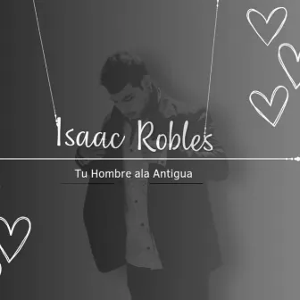 Tu Hombre a La Antigua by Isaac Robles