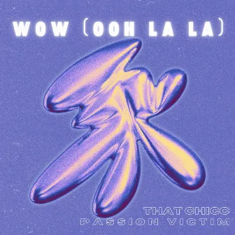 Wow (Ooh La La) by That Chicc