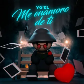 Me Enamoré De Ti by Yo'el