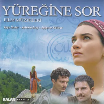 Yüreğine Sor Orijinal Film Müzikleri by Ayşenur Kolivar