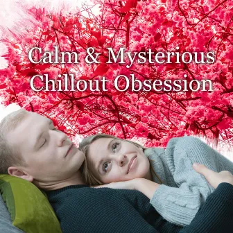 Calm & Mysterious Chillout Obsession by Today Hits, Chill Out 2017