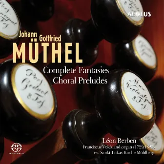 Müthel: Complete Fantasies - Choral Preludes by Léon Berben