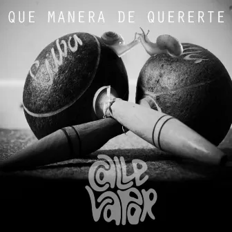 Que Manera de Quererte by Calle Vapor