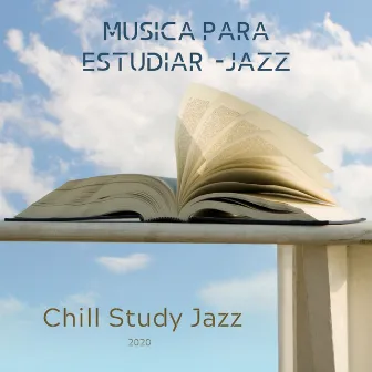 Chill Study Jazz by Musica Para Estudiar -jazz