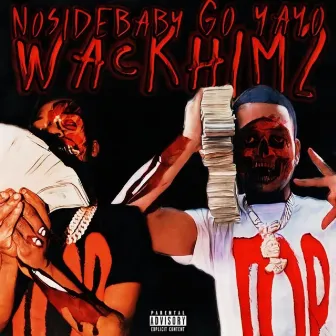 Wack Him 2 by Noside Baby