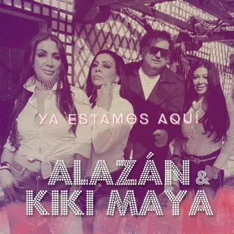 Ya Estamos Aquí by Kiki Maya