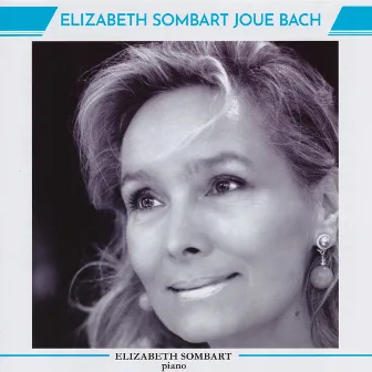 Elizabeth Sombart Joue Bach by Elizabeth Sombart