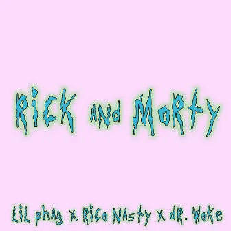 Rick and Morty by Dr. Woke