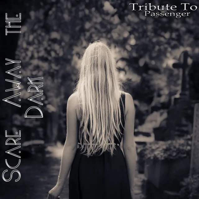 Scare Away the Dark: Tribute to Passenger