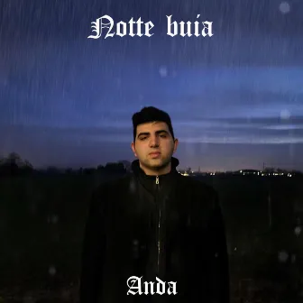 Notte Buia by Anda