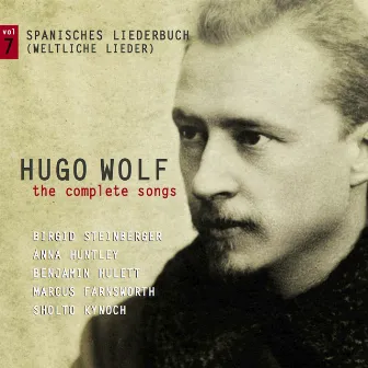 Wolf: The Complete Songs, Vol. 7 - Spanisches Liederbuch (Weltliche Lieder) by Birgid Steinberger