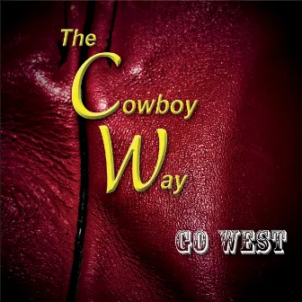 Go West by The Cowboy Way