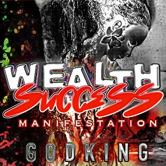 WEALTH SUCCESS MANIFESTATION by Godking