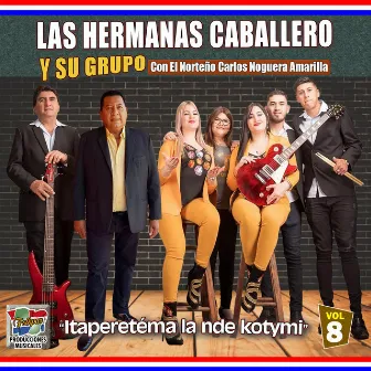 Itaperetéma La Nde Kotymi, Vol. 8 by Las Hermanas Caballero y Su Grupo