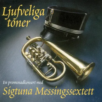 Ljufveliga toner: En promenadkonsert by Sigtuna Messingssextett