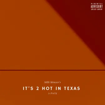 It's 2 Hot in Texas by Milli Metoyer