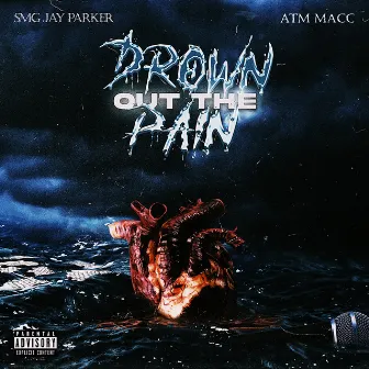 Drown Out The Pain by Unknown Artist