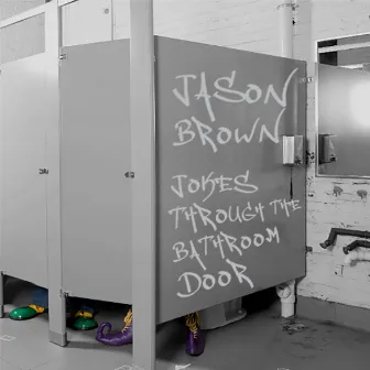 Jokes Through the Bathroom Door by Jason Brown