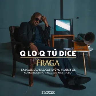 Q Lo Q Tú Dice by Fragancia