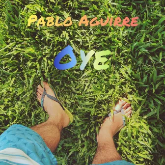 Oye by Pablo Aguirre