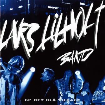 Gi' Det Blå Tilbage - De 35 Bedste Lilholt Sange by Lars Lilholt Band