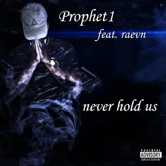 Never Hold Us by Prophet1