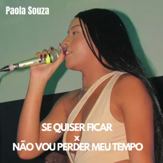 Se Quiser Ficar X Não Vou Perder Meu Tempo by Paola Souza