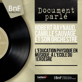 L'education physique en musique: A l'école du 1er degré (Mono Version) by Robert Raynaud