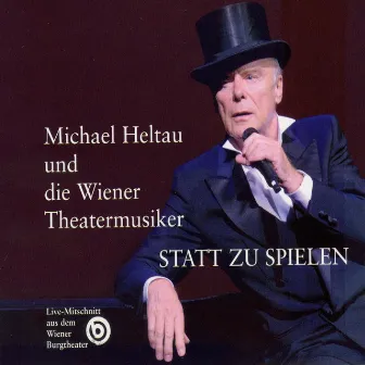 STATT ZU SPIELEN - Michael Heltau by Michael Heltau