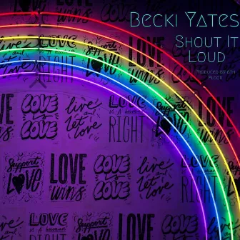 Shout It Loud by Becki Yates