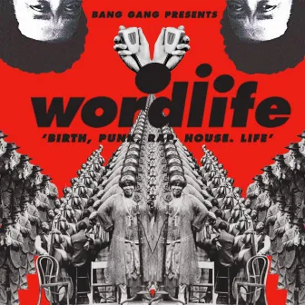 Birth, Punk, Rap, House. Life by Wordlife