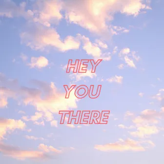 Hey You There by Carmen Elle