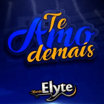 Te Amo Demais by Banda Elyte