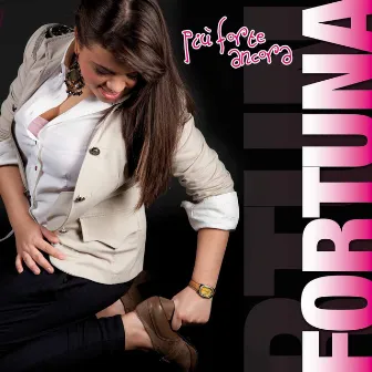 Più forte ancora by Fortuna