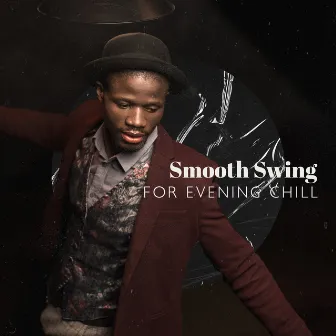 Smooth Swing for Evening Chill (Jazz Filled with Passion for Easy Relaxation) by Smooth Jazz Music Ensemble