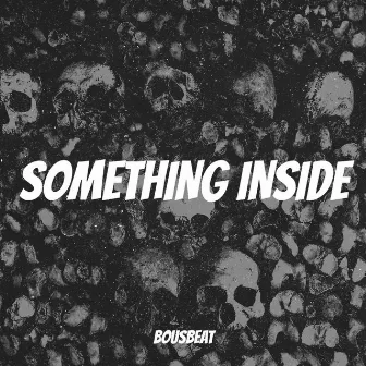 Something Inside by bousbeat