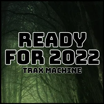 ready for 2022 by Trax Machine